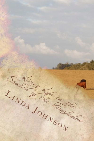 Cover for Linda Johnson · Living Life in the Shadow of the Foreshadow (Paperback Book) (2015)