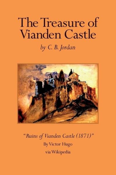 The Treasure of Vianden Castle - C B Jordan - Bøker - Createspace - 9781512390315 - 27. august 2015