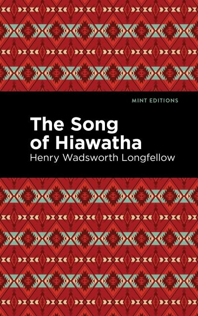 Cover for Henry Wadsworth Longfellow · The Song Of Hiawatha - Mint Editions (Paperback Bog) (2021)