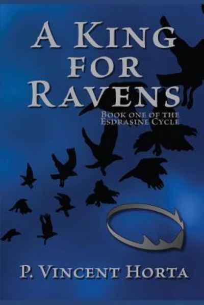 Cover for P Vincent Horta · A King for Ravens (Paperback Book) (2016)