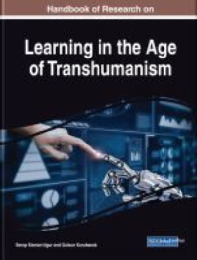 Handbook of Research on Learning in the Age of Transhumanism - - Books - IGI Global - 9781522584315 - May 3, 2019