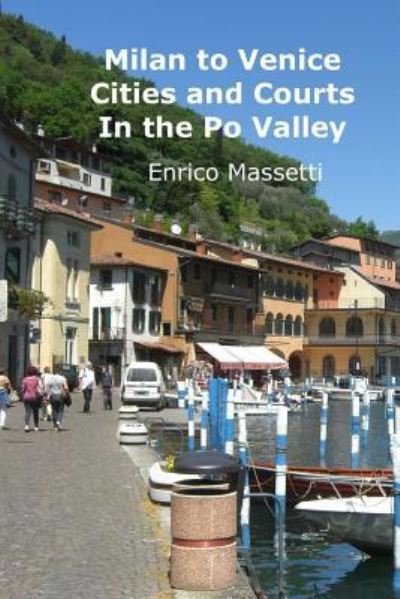 Cover for Enrico Massetti · Cities and Courts In the Po Valley Milan to Venice (Paperback Book) (2015)