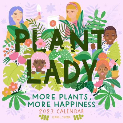 Cover for Isabel Serna · Plant Lady Wall Calendar 2023: More Plants, More Happiness (Kalender) (2022)