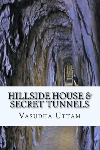 Cover for Vasudha Uttam · Hillside House &amp; Secret Tunnels (Paperback Book) (2016)