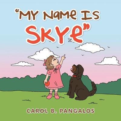 Cover for Carol B Pangalos · &quot;My Name is Skye&quot; (Paperback Book) (2017)