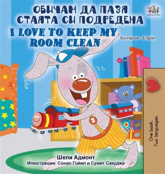 Cover for Shelley Admont · I Love to Keep My Room Clean (Bulgarian English Bilingual Book) (Inbunden Bok) (2020)