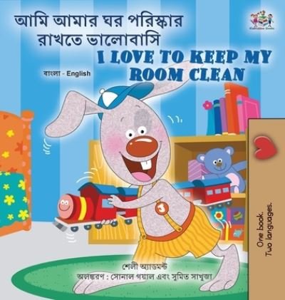 Cover for Shelley Admont · I Love to Keep My Room Clean (Bengali English Bilingual Book for Kids) (Hardcover Book) (2022)