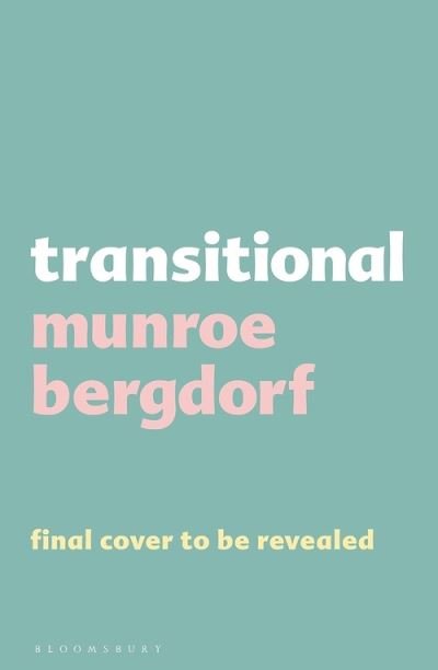 Cover for Munroe Bergdorf · Transitional: In One Way or Another, We All Transition (Gebundenes Buch) (2023)