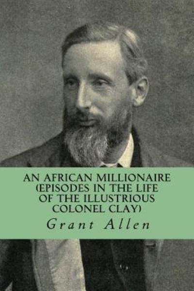 An African Millionaire - Grant Allen - Books - CreateSpace Independent Publishing Platf - 9781530970315 - April 9, 2016