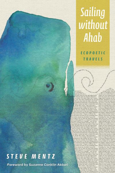 Cover for Steve Mentz · Sailing without Ahab: Ecopoetic Travels (Inbunden Bok) (2024)