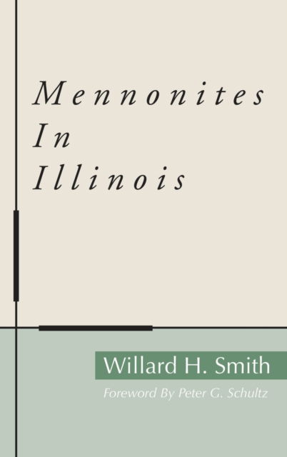 Cover for Willard H Smith · Mennonites in Illinois (Hardcover Book) (2001)