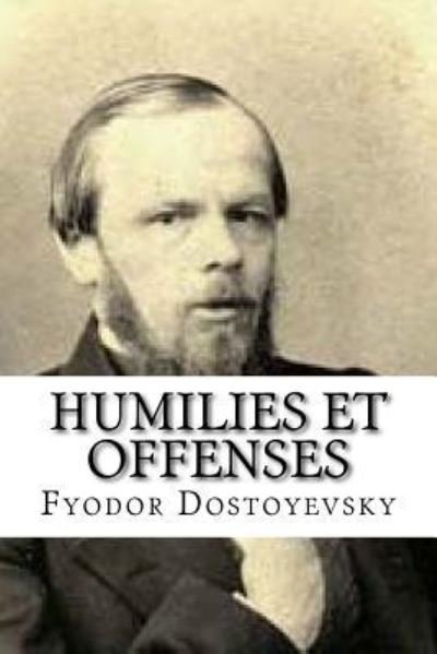 Cover for Fyodor Mikhailovich Dostoyevsky · Humilies et Offenses (Paperback Bog) (2016)