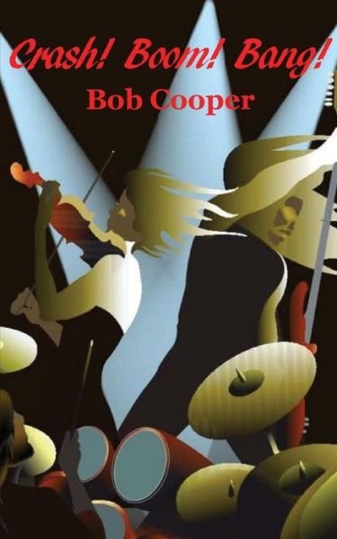 Cover for Bob Cooper · Crash! Boom! Bang! (Paperback Bog) (2016)