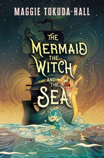 Cover for Maggie Tokuda-Hall · The Mermaid, the Witch, and the Sea (Hardcover bog) (2020)