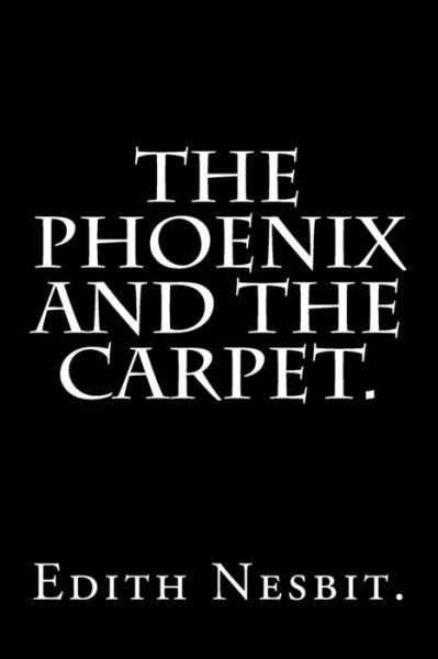 Cover for E Nesbit · The Phoenix and the Carpet. (Taschenbuch) (2016)