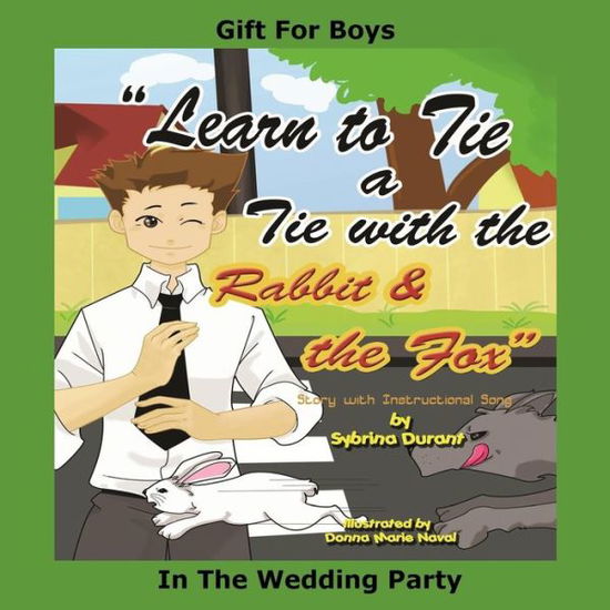 Learn To Tie A Tie With The Rabbit And The Fox - Sybrina Durant - Kirjat - Createspace Independent Publishing Platf - 9781537559315 - keskiviikko 7. syyskuuta 2016