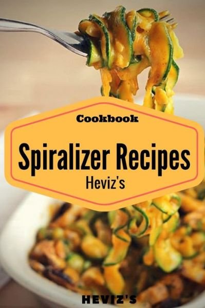 Cover for Heviz's · Spiralizer Cookbook (Pocketbok) (2016)