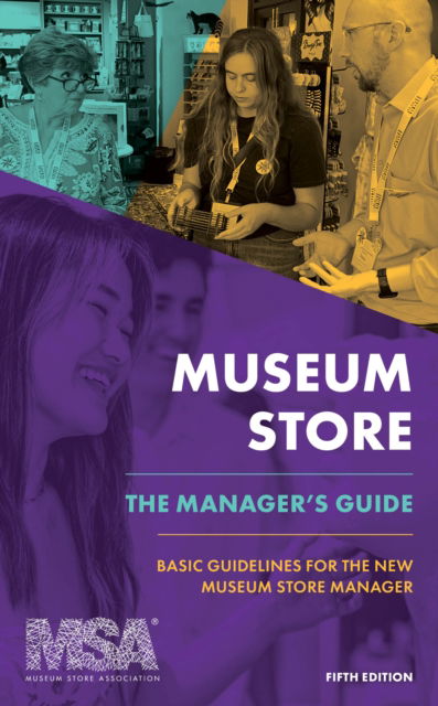 Cover for Museum Store Association · Museum Store: The Manager's Guide: Basic Guidelines for the New Museum Store Manager - Museum Store Association Books (Hardcover Book) [Fifth edition] (2024)