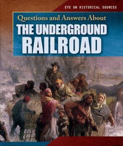 Cover for Heather Moore Niver · Questions and Answers about the Underground Railroad (Hardcover Book) (2018)