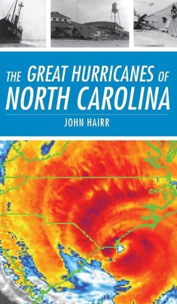 Cover for John Hairr · The Great Hurricanes of North Carolina (Hardcover Book) (2008)
