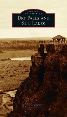 Cover for John M Kemble · Dry Falls and Sun Lakes (Hardcover Book) (2021)