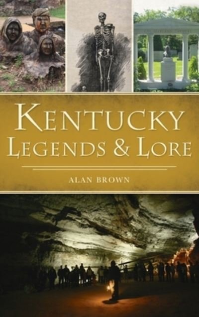 Cover for Alan Brown · Kentucky Legends and Lore - American Legends (Hardcover bog) (2021)