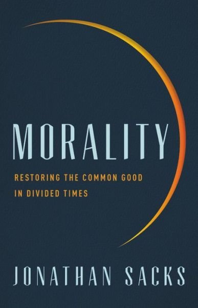 Cover for Jonathan Sacks · Morality : Restoring the Common Good in Divided Times (Hardcover bog) (2020)