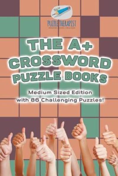 Cover for Puzzle Therapist · The A+ Crossword Puzzle Books Medium Sized Edition with 86 Challenging Puzzles! (Pocketbok) (2017)