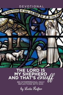 The Lord Is My Shepherd and That's Enuff - Leda Rafter - Kirjat - Xlibris - 9781543457315 - maanantai 16. lokakuuta 2017