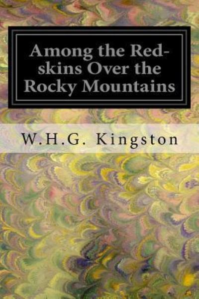 Cover for W H G Kingston · Among the Red-skins Over the Rocky Mountains (Paperback Book) (2017)