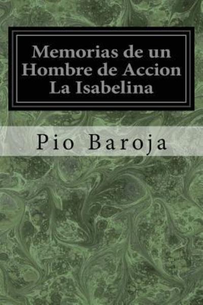 Cover for Pio Baroja · Memorias de Un Hombre de Accion La Isabelina (Paperback Book) (2017)