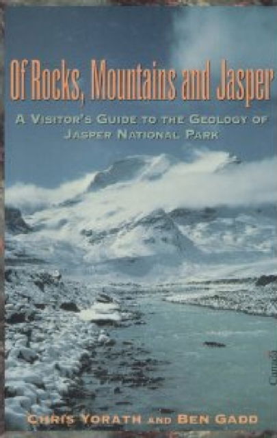 Cover for Chris Yorath · Of Rocks, Mountains and Jasper: A Visitor's Guide To The Geology Of Jasper National Park (Paperback Book) (1995)