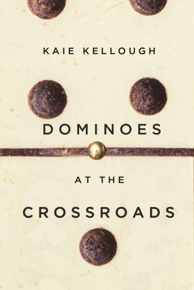 Cover for Kaie Kellough · Dominoes at the Crossroads (Paperback Book) (2020)