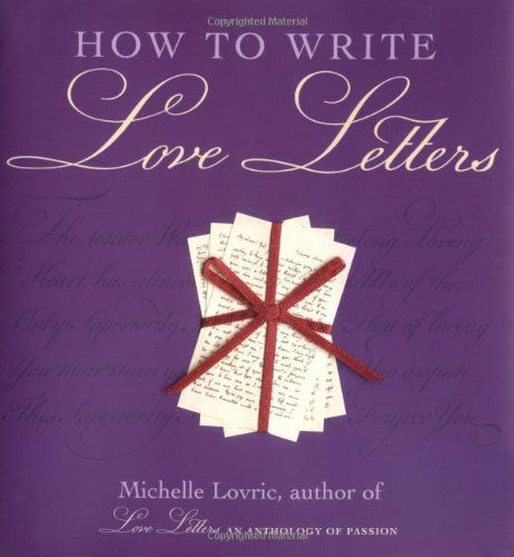 How to Write Love Letters - Michelle Lovric - Kirjat - Chicago Review Press - 9781556525315 - torstai 1. huhtikuuta 2004