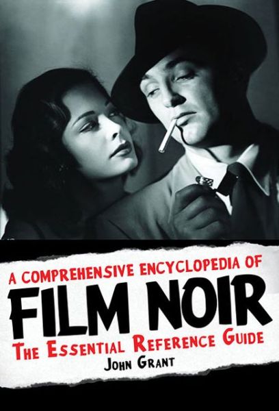 Cover for John Grant · A Comprehensive Encyclopedia of Film Noir: The Essential Reference Guide - Applause Books (Inbunden Bok) (2013)