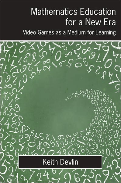 Cover for Keith Devlin · Mathematics Education for a New Era: Video Games as a Medium for Learning (Paperback Book) (2011)