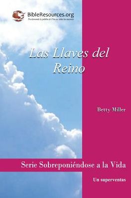 Las Llaves Del Reino - Betty Miller - Bøger - Christ Unlimited Ministries - 9781571490315 - 28. november 1980