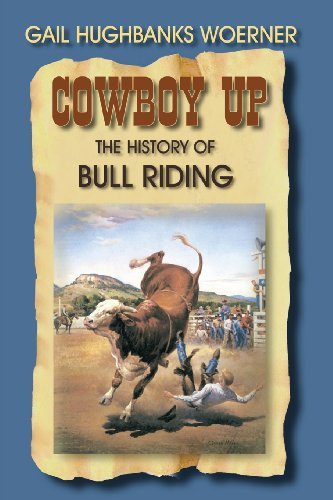 Cover for Gail Hughbanks Woerner · Cowboy Up!: the History of Bull Riding (Paperback Book) (2001)
