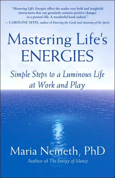 Cover for Maria Nemeth · Mastering Life's Energies: Simple Steps to a Luminous Life (Taschenbuch) (2007)