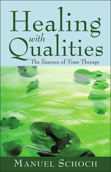 Cover for Manuel Schoch · Healing with Qualities: The Essence of Time Therapy (Paperback Book) (2004)