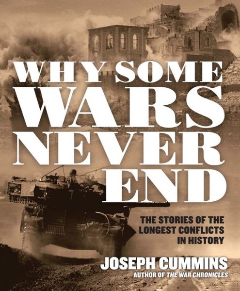 Cover for Joseph Cummins · Why Some Wars Never End: The Stories of the Longest Conflicts in History (Paperback Book) (2010)