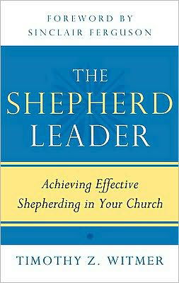 Cover for Timothy Z Witmer · The Shepherd Leader: Achieving Effective Shepherding in Your Church (Paperback Book) (2010)