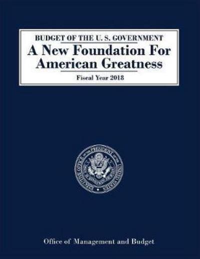 Budget of the United States - Executive Office of the President - Books - Claitor's Pub Division - 9781598048315 - May 23, 2017