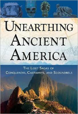 Cover for Frank Joseph · Unearthing Ancient America: the Lost Sagas of Conquerors, Castaways, and Scoundrels (Paperback Book) (2008)