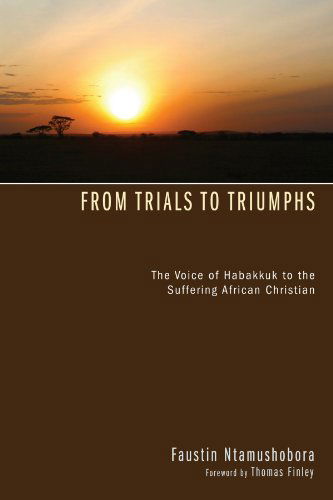 Cover for Faustin Ntamushobora · From Trials to Triumphs: The Voice of Habakkuk to the Suffering African Christian (Paperback Book) (2010)