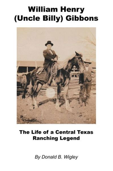 Cover for LLC E-Booktime · William Henry (Uncle Billy) Gibbons - The Life of a Central Texas Ranching Legend (Pocketbok) (2022)