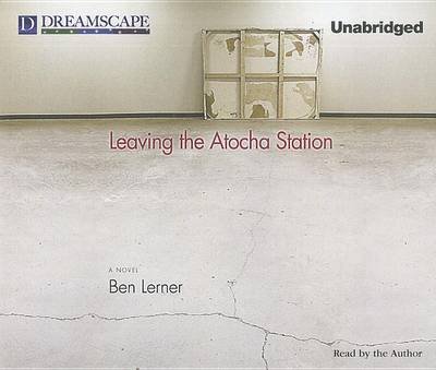 Cover for Ben Lerner · Leaving the Atocha Station (Lydbog (CD)) [Unabridged edition] (2011)