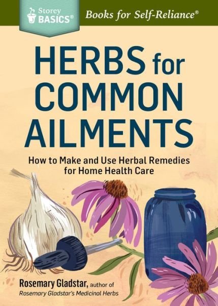 Cover for Rosemary Gladstar · Herbs for Common Ailments: How to Make and Use Herbal Remedies for Home Health Care. A Storey BASICS® Title (Pocketbok) (2014)