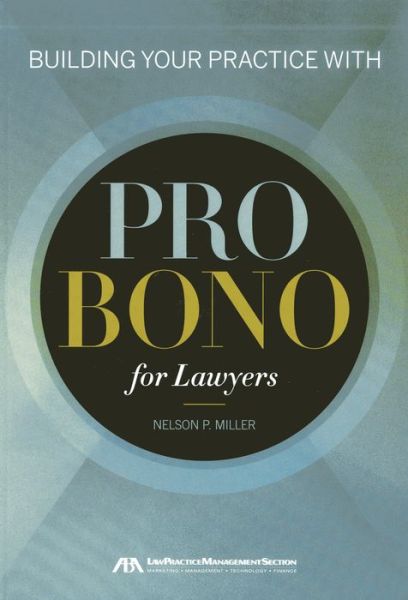 Cover for Nelson Miller · Building Your Practice with Pro Bono for Lawyers (Paperback Book) (2013)