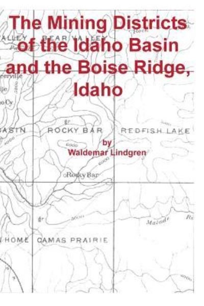 Cover for Waldemar Lindgren · The Mining Districts of the Idaho Basin and the Boise Ridge, Idaho (Pocketbok) (2015)
